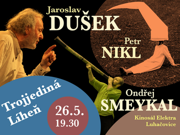 Divadlo / LÍHEŇ / Jaroslav Dušek, Ondřej Smeykal a Petr Nikl